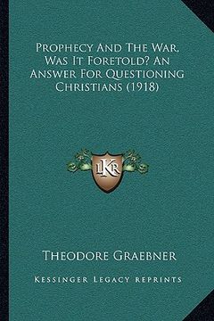 portada prophecy and the war, was it foretold? an answer for questioning christians (1918) (in English)