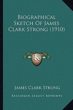 portada biographical sketch of james clark strong (1910) (en Inglés)