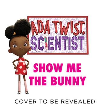 portada Ada Twist, Scientist: Show me the Bunny (The Questioneers) (en Inglés)