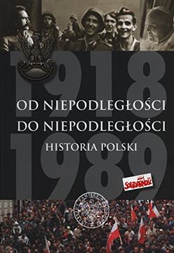 portada Od Niepodleglosci do Niepodleglosci: Historia Polski 1918-1989
