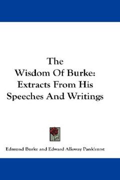 portada the wisdom of burke: extracts from his speeches and writings