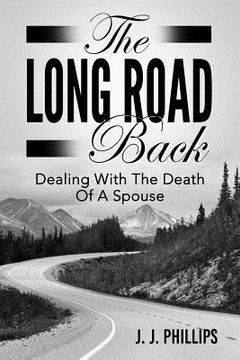 portada The Long Road Back: Dealing With The Death Of A Spouse (en Inglés)