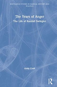 portada The Years of Anger: The Life of Randall Swingler (Routledge Studies in Radical History and Politics) (in English)