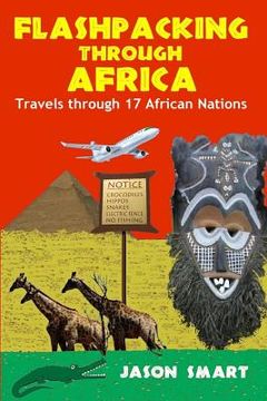 portada Flashpacking Through Africa: Travels Through 17 African Nations (en Inglés)
