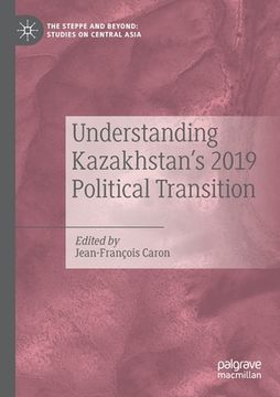 portada Understanding Kazakhstan's 2019 Political Transition (en Inglés)