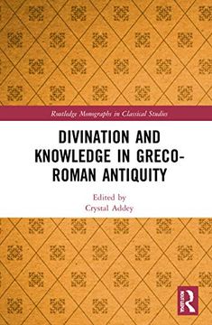 portada Divination and Knowledge in Greco-Roman Antiquity (Routledge Monographs in Classical Studies) (en Inglés)