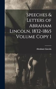 portada Speeches & Letters of Abraham Lincoln, 1832-1865 Volume Copy 1 (en Inglés)