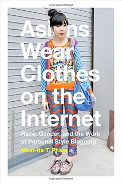 portada Asians Wear Clothes on the Internet: Race, Gender, and the Work of Personal Style Blogging (en Inglés)