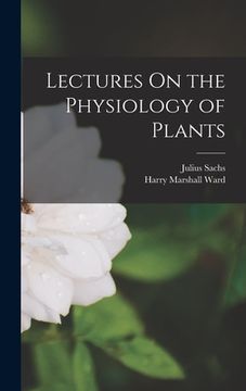 portada Lectures On the Physiology of Plants (en Inglés)