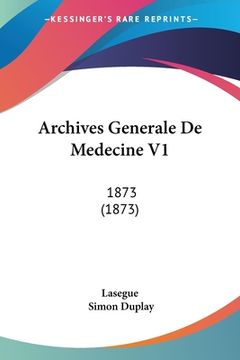 portada Archives Generale De Medecine V1: 1873 (1873) (en Francés)