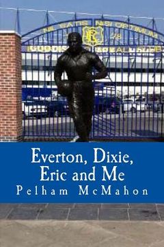 portada Everton, Dixie, Eric and Me: Monologue for Male Actor (in English)