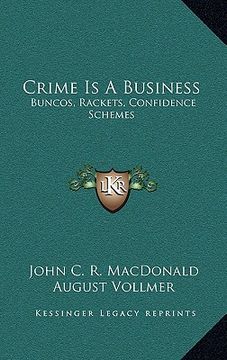 portada crime is a business: buncos, rackets, confidence schemes (en Inglés)