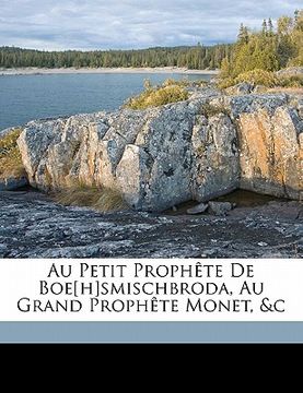 portada Au Petit Prophète de Boe[h]smischbroda, Au Grand Prophète Monet, &c (in French)