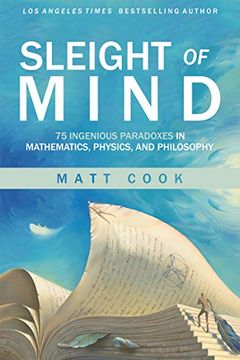 portada Sleight of Mind: 75 Ingenious Paradoxes in Mathematics, Physics, and Philosophy (Mit Press) (en Inglés)