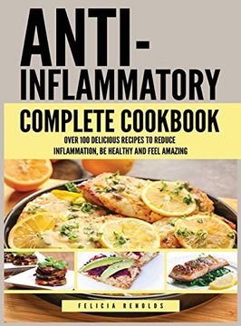 portada Anti Inflammatory Complete Cookbook: Over 100 Delicious Recipes to Reduce Inflammation, be Healthy and Feel Amazing (en Inglés)