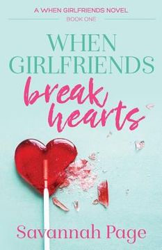 portada When Girlfriends Break Hearts (en Inglés)