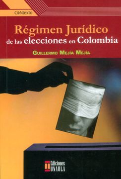 portada REGIMEN JURIDICO DE LAS ELECCIONES EN COLOMBIA (in Spanish)
