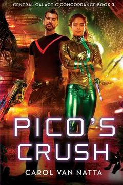 portada Pico's Crush: Central Galactic Concordance Book 3 (en Inglés)