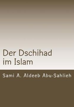 portada Der Dschihad im Islam: Interpretation der Koranverse zum Dschihad durch die Jahrhunderte (en Alemán)