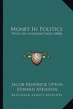 portada money in politics: with an introduction (1884) (in English)