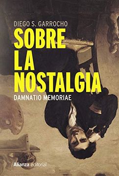 portada Sobre la Nostalgia: Damnatio Memoriae (Alianza Ensayo) (in Spanish)