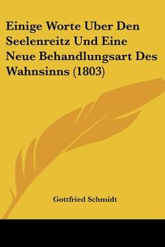 portada Einige Worte Uber Den Seelenreitz Und Eine Neue Behandlungsart Des Wahnsinns (1803) (en Alemán)