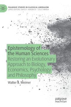 portada Epistemology of the Human Sciences: Restoring an Evolutionary Approach to Biology, Economics, Psychology and Philosophy (en Inglés)