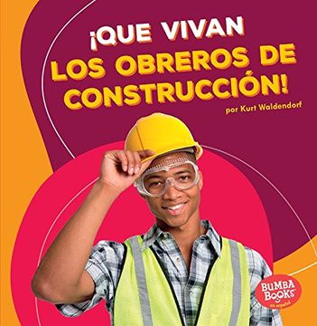 portada Que vivan los obreros de construcción / Hooray for Construction Workers (Que Vivan Los Ayudantes Comunitarios / Hooray for Community Helpers) (Spanish ... comunitarios / Hooray for Community Helpers)