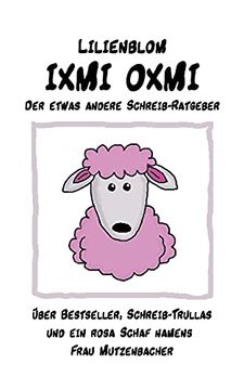portada Ixmi Oxmi: Der Etwas Andere Schreib-Ratgeber (en Alemán)