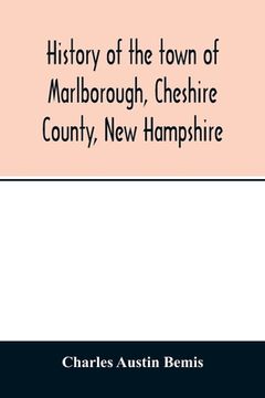 portada History of the town of Marlborough, Cheshire County, New Hampshire (en Inglés)
