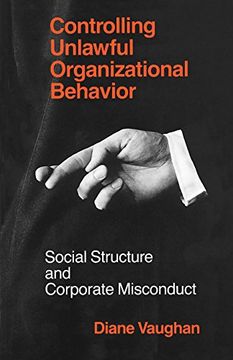 portada Controlling Unlawful Organizational Behavior: Social Structure and Corporate Misconduct (Studies in Crime and Justice) (in English)