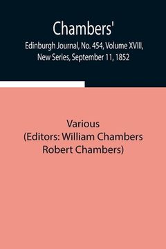 portada Chambers' Edinburgh Journal, No. 454, Volume XVIII, New Series, September 11, 1852 (en Inglés)
