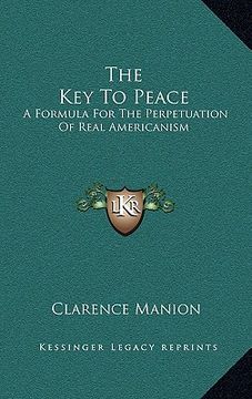 portada the key to peace: a formula for the perpetuation of real americanism (en Inglés)