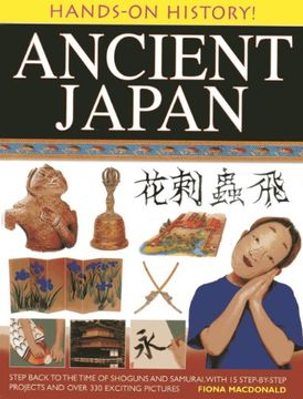 portada Hands on History: Ancient Japan: Step Back to the Time of Shoguns and Samurai, with 15 Step-by-stepprojects and Over 330 Exciting Pictures