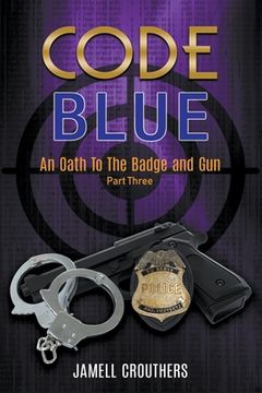 portada Code Blue: An Oath to the Badge and Gun 3 (en Inglés)