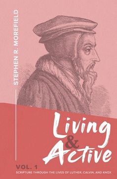 portada Living & Active Vol. 1: Scripture Through The Lives Of Luther, Calvin, And Knox (en Inglés)
