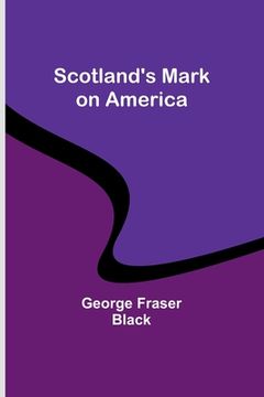 portada Scotland's Mark on America (en Inglés)