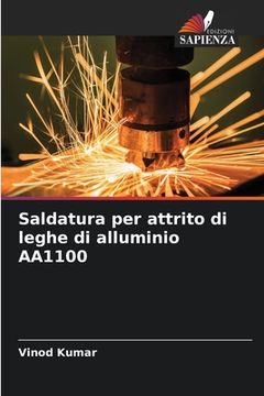 portada Saldatura per attrito di leghe di alluminio AA1100 (en Italiano)