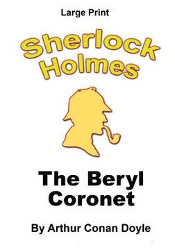 portada The Beryl Coronet: Sherlock Holmes in Large Print (en Inglés)