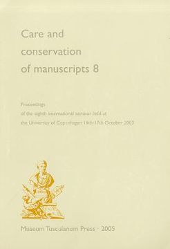 portada care and conservation of manuscripts 8: proceedings of the eighth international seminar held at the university of copenhagen 16th-17th october 2003 (en Inglés)