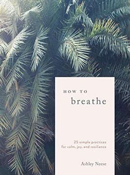 portada How to Breathe: 25 Simple Practices for Calm, Joy, and Resilience (en Inglés)