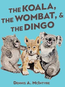portada The Koala, the Wombat and the Dingo (en Inglés)