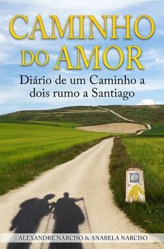 portada Caminho do Amor: Diário de um Caminho a dois rumo a Santiago (en Portugués)