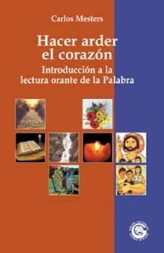 portada Hacer arder el corazón: Introducción a la lectura orante de la Palabra (Palabra y Vida) (in Spanish)