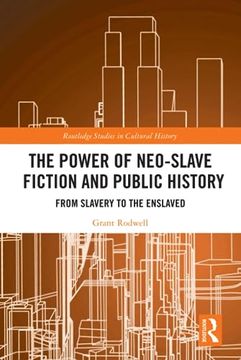 portada The Power of Neo-Slave Fiction and Public History (Routledge Studies in Cultural History) (en Inglés)