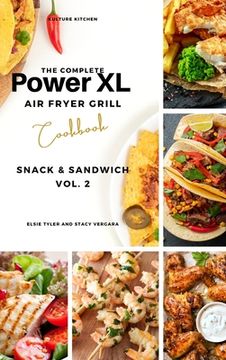 portada The Complete Power XL Air Fryer Grill Cookbook: Snack and Sandwich Vol.2 (en Inglés)