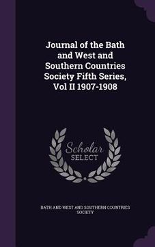 portada Journal of the Bath and West and Southern Countries Society Fifth Series, Vol II 1907-1908