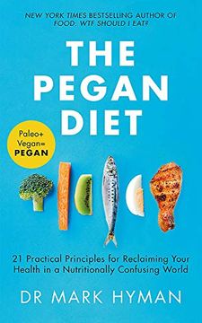 portada The Pegan Diet: 21 Practical Principles for Reclaiming Your Health in a Nutritionally Confusing World (en Inglés)