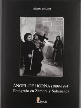 portada ANGEL DE HORNA (1899-1974): FOTOGRAFO EN ZAMORA Y SALAMANCA (in Spanish)