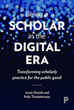 portada Being a Scholar in the Digital Era: Transforming Scholarly Practice for the Public Good (en Inglés)